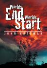 Worlds End Worlds Start By John Bateman Cover Image