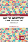 Involving Anthroponomy in the Anthropocene: On Decoloniality (Routledge Research in the Anthropocene) Cover Image