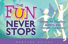 The Fun Never Stops: Games for Families, Groups, and Special Occasions Cover Image