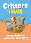 Critters of Iowa: Pocket Guide to Animals in Your State Cover Image