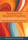 Supporting Student Parents in the Academic Library:: Designing Spaces, Policies, and Services Cover Image