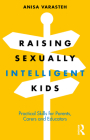 Raising Sexually Intelligent Kids: Practical Skills for Parents, Carers and Educators Cover Image