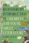 The Bloomsbury Introduction to Children's and Young Adult Literature By Karen Coats Cover Image