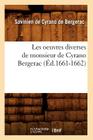 Les Oeuvres Diverses de Monsieur de Cyrano Bergerac (Éd.1661-1662) (Litterature) By Savinien de Cyrano de Bergerac Cover Image