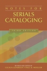 Notes for Serials Cataloging By Cecilia Genereux (Editor), Paul Moeller (Editor) Cover Image