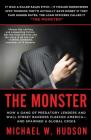 The Monster: How a Gang of Predatory Lenders and Wall Street Bankers Fleeced America--and Spawned a Global Crisis By Michael W. Hudson Cover Image