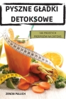 Pyszne Gladki Detoksowe: 100 Prostych Przepisów Na Detoks By Zenon Paluch Cover Image