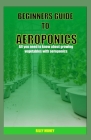 Beginners Guide to Aeroponics: All you need to know about growing vegetables aeroponics Cover Image