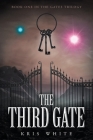 The Third Gate: Book One in the Gates Trilogy By Kris White Cover Image