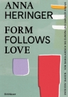 Form Follows Love: Intuitiv Bauen - Von Bangladesch Bis Europa Und Darüber Hinaus By Anna Heringer, Dominque Gauzin-Müller Cover Image