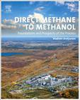 Direct Methane to Methanol: Foundations and Prospects of the Process By Vladimir Arutyunov Cover Image