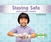 Staying Safe with Healthy Habits By Julie Murray Cover Image