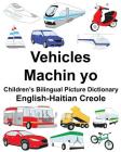 English-Haitian Creole Vehicles/Machin yo Children's Bilingual Picture Dictionary By Suzanne Carlson (Illustrator), Jr. Carlson, Richard Cover Image