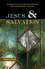 Jesus and Salvation: Soundings in the Christian Tradition and Contemporary Theology By Robin Ryan Cover Image