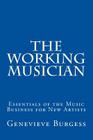 The Working Musician: The Essentials of the Music Business for New Artists By Genevieve Burgess Cover Image