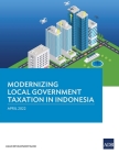 Modernizing Local Government Taxation in Indonesia By Asian Development Bank Cover Image