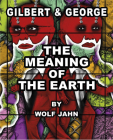 The Meaning of the Earth By Wolf Jahn Cover Image