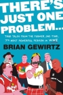 There's Just One Problem...: True Tales from the Former, One-Time, 7th Most Powerful Person in WWE Cover Image