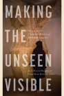 Making the Unseen Visible: Science and the Contested Histories of Radiation Exposure Cover Image