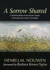 A Sorrow Shared: A Combined Edition of the Nouwen Classics in Memoriam and a Letter of Consolation By Henri J. M. Nouwen, Barbara Brown Taylor (Foreword by) Cover Image
