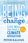 Being the Change: Live Well and Spark a Climate Revolution By Peter Kalmus Cover Image