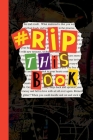 RIP This Book: Create and destroy activity book with prompts to draw, doodle, paint, stick, smudge, collage and inspire creativity. By Dotty Doodles Cover Image