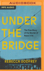 Under the Bridge By Rebecca Godfrey, Mary Gaitskill (With), Rebecca Godfrey (Read by) Cover Image