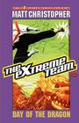 The Extreme Team: Day of the Dragon By Matt Christopher Cover Image