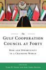 The Gulf Cooperation Council at Forty: Risk and Opportunity in a Changing World By Tarik M. Yousef (Editor), Adel Abdel Ghafar (Editor) Cover Image