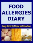 Food Allergies Diary: Keep Record of Food and Reaction By Frances P. Robinson Cover Image