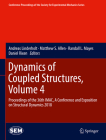 Dynamics of Coupled Structures, Volume 4: Proceedings of the 36th Imac, a Conference and Exposition on Structural Dynamics 2018 (Conference Proceedings of the Society for Experimental Mecha) By Andreas Linderholt (Editor), Matthew S. Allen (Editor), Randall L. Mayes (Editor) Cover Image