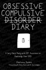 Obsessive Compulsive Disorder Diary: A Self-Help Diary with CBT Activities to Challenge Your Ocd By Charlotte Dennis, Amita Jassi (Foreword by), Zoe Kindynis (Foreword by) Cover Image