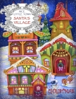 Nice Little Town - Christmas, Santa's Village: Adult Coloring Book (Stress Relieving Coloring Pages, Coloring Book for Relaxation) Cover Image