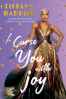 I Curse You with Joy By Tiffany Haddish Cover Image