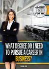 What Degree Do I Need to Pursue a Career in Business? (Right Degree for Me) Cover Image
