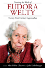 Teaching the Works of Eudora Welty: Twenty-First-Century Approaches Cover Image