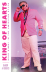 King of Hearts: Drag Kings in the American South By Baker A. Rogers Cover Image