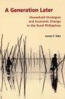 A Generation Later: Household Strategies and Economic Change in the Rural Philippines By James F. Eder Cover Image