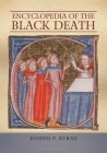 Encyclopedia of the Black Death By Joseph P. Byrne Cover Image