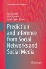 Prediction and Inference from Social Networks and Social Media (Lecture Notes in Social Networks) By Jalal Kawash (Editor), Nitin Agarwal (Editor), Tansel Özyer (Editor) Cover Image