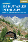 100 Hut Walks in the Alps: Routes for day and multi-day walks By Kev Reynolds Cover Image
