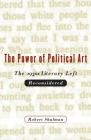 The Power of Political Art: The 1930s Literary Left Reconsidered By Robert Shulman Cover Image