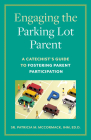 Engaging the Parking Lot Parent: A Catechist's Guide to Fostering Parent Participation By Sr. Patricia McCormack Cover Image