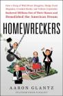 Homewreckers: How a Gang of Wall Street Kingpins, Hedge Fund Magnates, Crooked Banks, and Vulture Capitalists Suckered Millions Out of Their Homes and Demolished the American Dream Cover Image