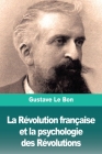 La Révolution française et la psychologie des Révolutions Cover Image