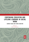 Continuing Education and Lifelong Learning in Social Work: Current Issues and Future Direction By Paul A. Kurzman (Editor) Cover Image