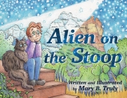 Alien on the Stoop By Mary B. Truly, Mary B. Truly (Artist) Cover Image