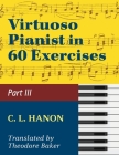 Hanon, The Virtuoso Pianist in Sixty Exercises, Book III (Schirmer's Library of Musical Classics, Vol. 1073, Nos. 44-60) Cover Image