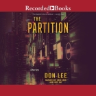The Partition By Don Lee, Greg Chun (Read by), Cindy Kay (Read by) Cover Image