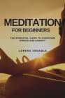 Meditation for Beginners: The Essential Guide to Overcome Stress and Anxiety By Lorena Venable Cover Image